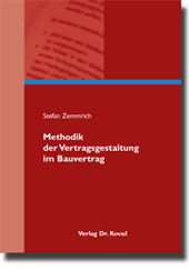 Methodik der Vertragsgestaltung im Bauvertrag (Dissertation)