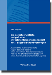Die selbstverwaltete Hedgefonds-Investmentaktiengesellschaft mit Teilgesellschaftsvermögen (Dissertation) Die selbstverwaltete Hedgefonds-Investmentaktiengesellschaft mit Teilgesellschaftsvermögen (Dissertation)