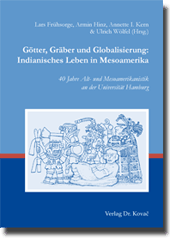 Sammelband: Götter, Gräber und Globalisierung: Indianisches Leben in Mesoamerika