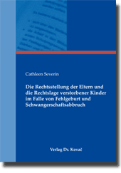 Die Rechtsstellung der Eltern und die Rechtslage verstorbener Kinder im Falle von Fehlgeburt und Schwangerschaftsabbruch (Dissertation) Die Rechtsstellung der Eltern und die Rechtslage verstorbener Kinder im Falle von Fehlgeburt und Schwangerschaftsabbruch (Dissertation)