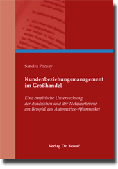 Kundenbeziehungsmanagement im Großhandel (Dissertation) Kundenbeziehungsmanagement im Großhandel (Dissertation)