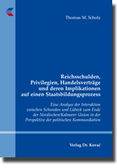 Reichsschulden, Privilegien, Handelsverträge und deren Implikationen auf einen Staatsbildungsprozess (Dissertation) Reichsschulden, Privilegien, Handelsverträge und deren Implikationen auf einen Staatsbildungsprozess (Dissertation)
