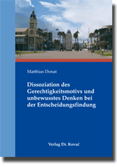 Dissoziation des Gerechtigkeitsmotivs und unbewusstes Denken bei der Entscheidungsfindung (Dissertation)