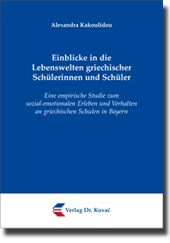 Einblicke in die Lebenswelten griechischer Schülerinnen und Schüler (Dissertation) Einblicke in die Lebenswelten griechischer Schülerinnen und Schüler (Dissertation)