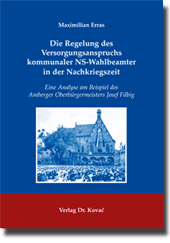 Die Regelung des Versorgungsanspruchs kommunaler NS-Wahlbeamter in der Nachkriegszeit (Dissertation)