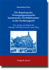 Doktorarbeit: Die Regelung des Versorgungsanspruchs kommunaler NS-Wahlbeamter in der Nachkriegszeit
