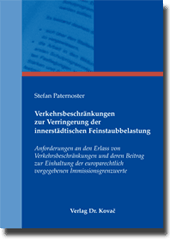 Verkehrsbeschränkungen zur Verringerung der innerstädtischen Feinstaubbelastung (Dissertation) Verkehrsbeschränkungen zur Verringerung der innerstädtischen Feinstaubbelastung (Dissertation)
