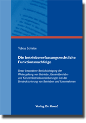 Die betriebsverfassungsrechtliche Funktionsnachfolge (Dissertation) Die betriebsverfassungsrechtliche Funktionsnachfolge (Dissertation)