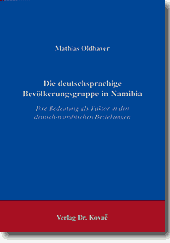 Die deutschsprachige Bevölkerungsgruppe in Namibia (Magisterarbeit) Die deutschsprachige Bevölkerungsgruppe in Namibia (Magisterarbeit)