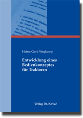 Entwicklung eines Bedienkonzeptes für Traktoren (Doktorarbeit) Entwicklung eines Bedienkonzeptes für Traktoren (Doktorarbeit)