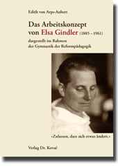 Dissertation: Das Arbeitskonzept von Elsa Gindler (1885–1961) dargestellt im Rahmen der Gymnastik der Reformpädagogik