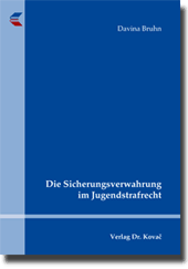 Doktorarbeit: Die Sicherungsverwahrung im Jugendstrafrecht
