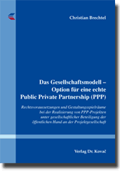 Dissertation: Das Gesellschaftsmodell – Option für eine echte Public Private Partnership (PPP)
