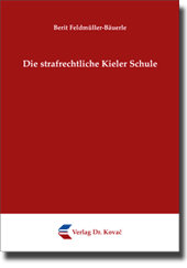 Die strafrechtliche Kieler Schule (Dissertation)