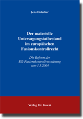 Doktorarbeit: Der materielle Untersagungstatbestand im europäischen Fusionskontrollrecht