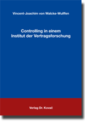 Controlling in einem Institut der Vertragsforschung (Dissertation) Controlling in einem Institut der Vertragsforschung (Dissertation)