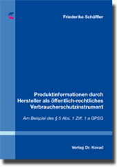 Dissertation: Produktinformationen durch Hersteller als öffentlichrechtliches Verbraucherschutzinstrument