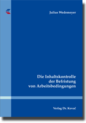 Dissertation: Die Inhaltskontrolle der Befristung von Arbeitsbedingungen