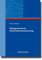 Ratingorientierte Unternehmenssteuerung (Dissertation)