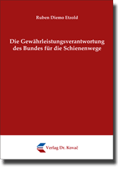 Doktorarbeit: Die Gewährleistungsverantwortung des Bundes für die Schienenwege