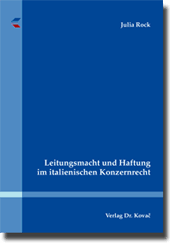 Doktorarbeit: Leitungsmacht und Haftung im italienischen Konzernrecht