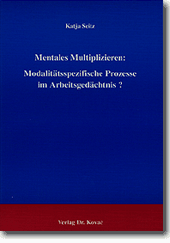 : Mentales Multiplizieren: Modalitätsspezifische Prozesse im Arbeitsgedächtnis?