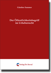 Doktorarbeit: Der Öffentlichkeitsbegriff im Urheberrecht