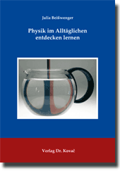 Physik im Alltäglichen entdecken lernen (Dissertation)