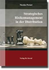Strategisches Risikomanagement in der Distribution (Dissertation) Strategisches Risikomanagement in der Distribution (Dissertation)