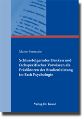 Schlussfolgerndes Denken und fachspezifisches Vorwissen als Prädiktoren der Studienleistung im Fach Psychologie (Dissertation)