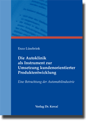 Dissertation: Die Autoklinik als Instrument zur Umsetzung kundenorientierter Produktentwicklung