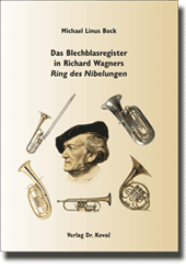  Doktorarbeit: Das Blechblasregister in Richard Wagners Ring des Nibelungen
