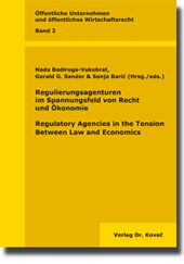 Regulierungsagenturen im Spannungsfeld von Recht und Ökonomie / Regulatory Agencies in the Tension Between Law and Economics (Sammelband)