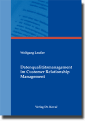 Doktorarbeit: Datenqualitätsmanagement im Customer Relationship Management