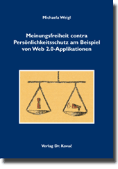 Dissertation: Meinungsfreiheit contra Persönlichkeitsschutz am Beispiel von Web 2.0-Applikationen