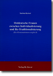 Forschungsarbeit: Ostdeutsche Frauen zwischen Individualisierung und ReTraditionalisierung