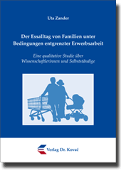 Der Essalltag von Familien unter Bedingungen entgrenzter Erwerbsarbeit (Dissertation)