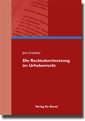 Dissertation: Die Rechtsdurchsetzung im Urheberrecht