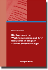 Dissertation: Die Expression von Wachstumsfaktoren und ihren Rezeptoren in benignen Schilddrüsenerkrankungen