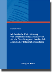 Methodische Unterstützung von Informationsbedarfsanalysen für die Gestaltung und den Betrieb analytischer Informationssysteme (Dissertation) Methodische Unterstützung von Informationsbedarfsanalysen für die Gestaltung und den Betrieb analytischer Informationssysteme (Dissertation)