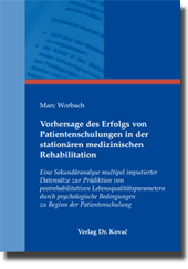Vorhersage des Erfolgs von Patientenschulungen in der stationären medizinischen Rehabilitation (Dissertation) Vorhersage des Erfolgs von Patientenschulungen in der stationären medizinischen Rehabilitation (Dissertation)