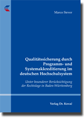 Dissertation: Qualitätssicherung durch Programm und Systemakkreditierung im deutschen Hochschulsystem