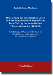 Die Haftung der Europäischen Union und der Bundesrepublik Deutschland beim Vollzug des europäischen Chemikalienrechts (REACH) (Doktorarbeit)