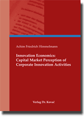 Dissertation: Innovation Economics: Capital Market Perception of Corporate Innovation Activities