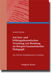  Dissertation: Zur lern und bildungstheoretischen Verortung von Beratung als Beispiel humanistischer Pädagogik