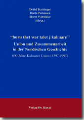 Huru thet war talet j kalmarn - Union und Zusammenarbeit in der Nordischen Geschichte (Forschungsarbeit)