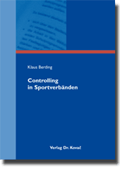Controlling in Sportverbänden (Doktorarbeit) Controlling in Sportverbänden (Doktorarbeit)