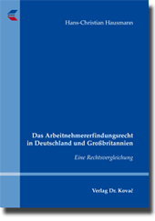Das Arbeitnehmererfindungsrecht in Deutschland und Großbritannien (Dissertation) Das Arbeitnehmererfindungsrecht in Deutschland und Großbritannien (Dissertation)