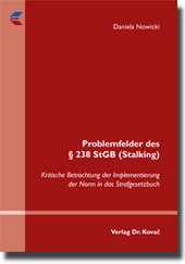Problemfelder des § 238 StGB (Stalking) (Doktorarbeit) Problemfelder des § 238 StGB (Stalking) (Doktorarbeit)