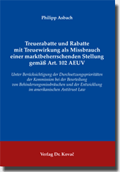 Dissertation: Treuerabatte und Rabatte mit Treuewirkung als Missbrauch einer marktbeherrschenden Stellung gemäß Art. 102 AEUV